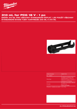 MILWAUKEE Držák 310 ml pro všechny standardní náplně. Lze použít všechny standardní měkké tuby/ kartridže 250 ml a 310 ml 48081076 A4 PDF