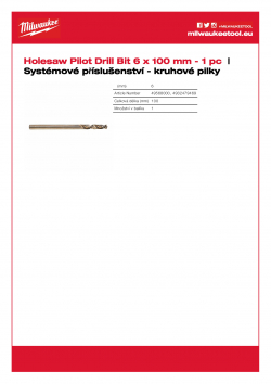 MILWAUKEE Holesaw System Attachments Pilotní vrták se hodí ke všem hřídelím Ø 6 mm a délky 100 mm 49568000 A4 PDF