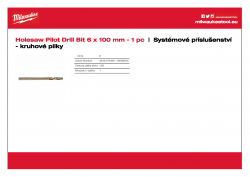 MILWAUKEE Holesaw System Attachments Pilotní vrták se hodí ke všem hřídelím Ø 6 mm a délky 100 mm 49568000 A4 PDF